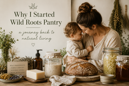 Why I Started Wild Roots Pantry